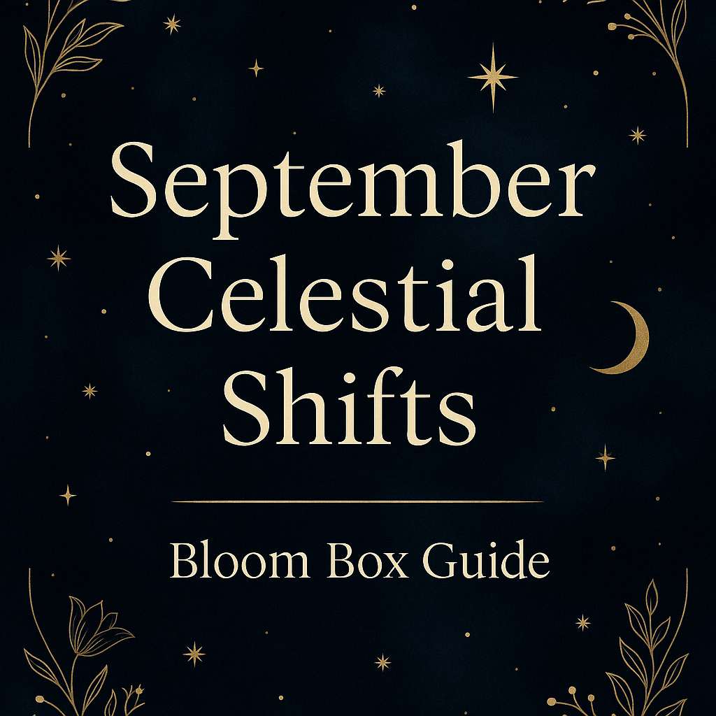 🌑✨ Navigating September’s Celestial Shifts with Your Bloom Box