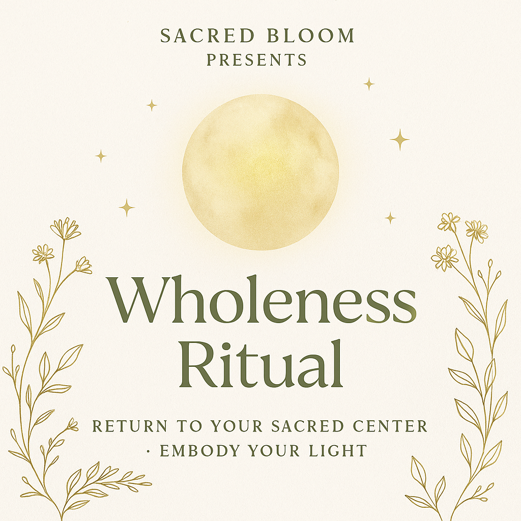 Wholeness: A Ritual for Sacred Integration
