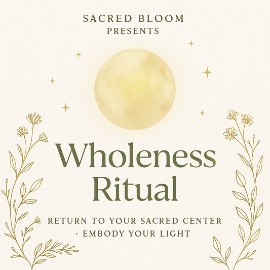 Wholeness: A Ritual for Sacred Integration